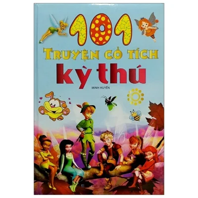 101 Truyện Cổ Tích Kỳ Thú (Bìa Cứng) – Minh Huyền