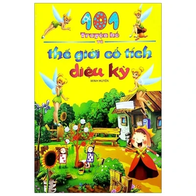 101 Truyện Kể Về Thế Giới Cổ Tích Diệu Kỳ (Bìa Cứng) – Minh Huyền