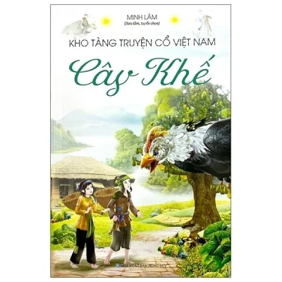 Kho Tàng Truyện Cổ Việt Nam – Cây Khế – Minh Lâm