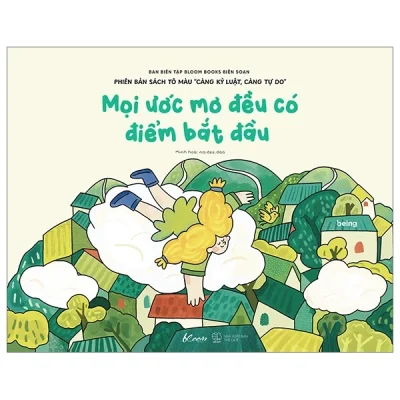 Mọi Ước Mơ Đều Có Điểm Bắt Đầu - Phiên Bản Sách Tô Màu “Càng Kỷ Luật, Càng Tự Do” - Ban Biên Tập Bloom Books
