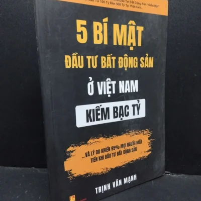 [Phiên Chợ Sách Cũ] 5 Bí Mật Đầu Tư Bất Động Sản Ở Việt Nam Kiếm Bạc Tỷ – Trịnh Văn Mạnh 0702