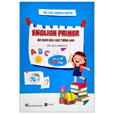 Bé Khởi Đầu Học Tiếng Anh – English Primer (Dành Cho Trẻ Từ 4-6 Tuổi) – Amelia Smith