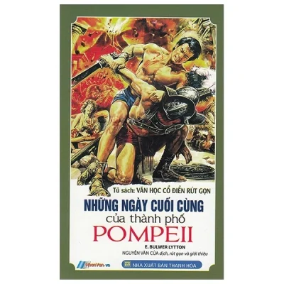 Tủ Sách Văn Học Cổ Điển Rút Gọn – Những Ngày Cuối Cùng Của Thành Phố Pompeii – E Bulwer Lytton