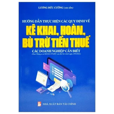 hướng dẫn thực hiện các quy Định về kê khai, hoàn, bù trừ tiền thuế các doanh nghiệp cần biết lương Đức cường