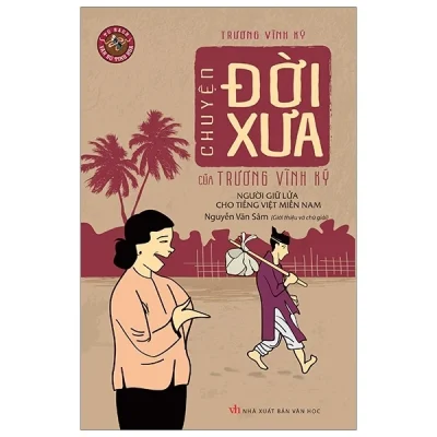 Chuyện Đời Xưa Của Trương Vĩnh Ký – Người Giữ Lửa Cho Tiếng Việt Miền Nam – Trương Vĩnh Ký
