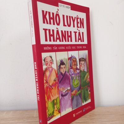 [Phiên Chợ Sách Cũ] Khổ Luyện Thành Tài - Những Tấm Gương Hiếu Học Trung Hoa - Lý Tú Hiệp 1402