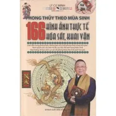 Phong Thuỷ Theo Mùa Sinh - 166 Hình Ảnh Thực Tế Hoá Sát, Khai Vận - Lý Cư Minh - 26113