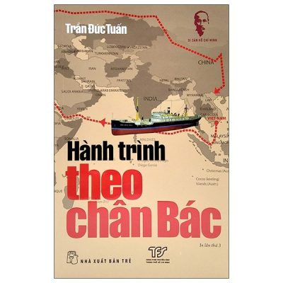 Di Sản Hồ Chí Minh - Hành Trình Theo Chân Bác - Trần Đức Tuấn