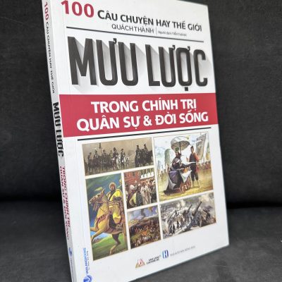 [Phiên Chợ Sách Cũ] Mưu Lược Trong Chính Trị Quân Sự & Đời Sống - 100 Câu Chuyện Hay Thế Giới - Quách Thành 2204, 2022