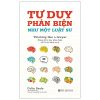 Tư Duy Phản Biện Như Một Luật Sư - Thinking Like A Lawyer - Colin Seale