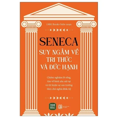 Seneca - Suy Ngẫm Về Tri Thức Và Đức Hạnh - 1980Books