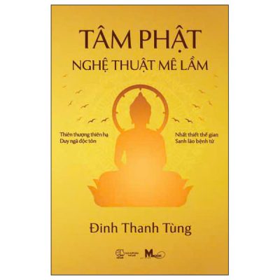Tâm Phật - Nghệ Thuật Mê Lầm - Đinh Thanh Tùng