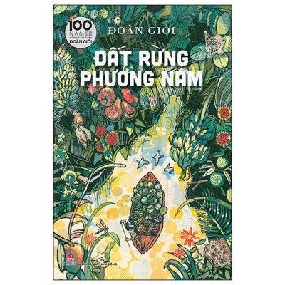 Đất Rừng Phương Nam - 100 Năm Ngày Sinh Nhà Văn Đoàn Giỏi (Bìa Cứng) - Đoàn Giỏi