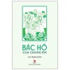 Bác Hồ Của Chúng Em - Chu Trọng Huyền
