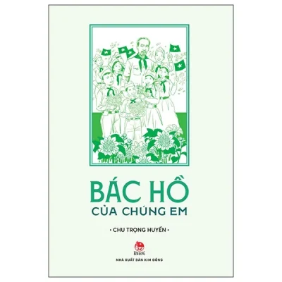 Bác Hồ Của Chúng Em - Chu Trọng Huyền