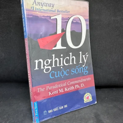 [phiên chợ sách cũ] 10 nghịch lý cuộc sống kent m. keith ph.d 2804, 2007
