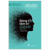 Y Học Sức Khỏe - Bóng Tối Tâm Trí - Troubled Minds - Hiểu Thấu Tâm Bệnh, Bước Đến Ánh Sáng Của An Yên - Sidney Bloch, Nick Haslam