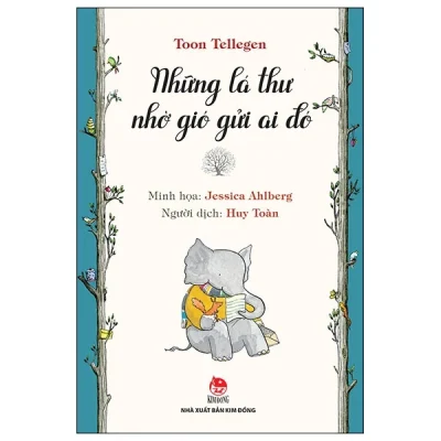 Những Lá Thư Nhờ Gió Gửi Ai Đó - Toon Tellegen, Jessica Ahlberg