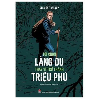 Tôi Chọn Lãng Du Thay Vì Trở Thành Triệu Phú - Clément Baloup
