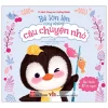 Bé Lớn Lên Cùng Những Câu Chuyện Nhỏ - Bé Thích Đồ Ăn Ngon - Nhiều Tác Giả