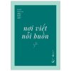 Nơi Viết Nỗi Buồn - Hay Là Hôm Nay Đừng Buồn Nữa?