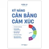 Kỹ Năng Cân Bằng Cảm Xúc - Khánh Ca