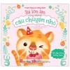 Bé Lớn Lên Cùng Những Câu Chuyện Nhỏ - Bé Chập Chững Trưởng Thành - Nhiều Tác Giả