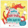 Truyện Về Rồng Con - Nói Thật Nào, Bạn Ơi! - Bianca Schulze, Samara Hardy