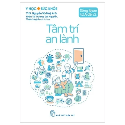 Sống Khỏe Từ A Đến Z - Tâm Trí An Lành - ThS. Nguyễn Võ Huệ Anh