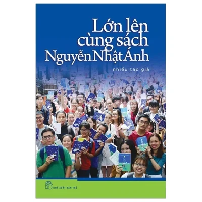 Lớn Lên Cùng Sách Nguyễn Nhật Ánh - Nhiều Tác Giả