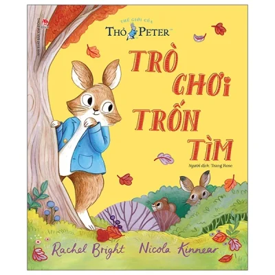 Thế Giới Của Thỏ Peter - Trò Chơi Trốn Tìm - Rachel Bright, Nicola Kinnear