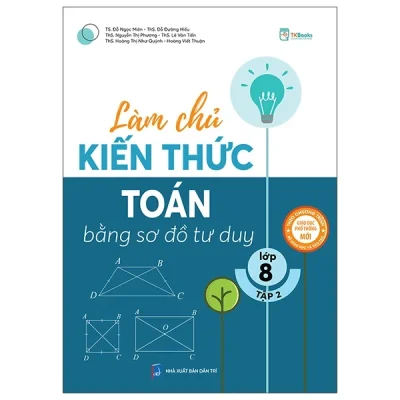 Làm Chủ Kiến Thức Toán Bằng Sơ Đồ Tư Duy Lớp 8 - Tập 2 - Nhiều Tác Giả
