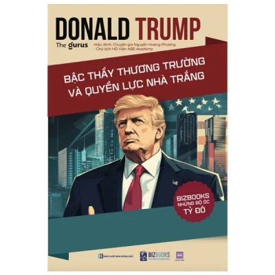Những Bộ Óc Tỷ Đô - Donald Trump - Bậc Thầy Thương Trường Và Quyền Lực Nhà Trắng - The Gurus