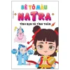 Bé Tô Màu Natra - Tình Bạn Và Tình Thân - Phan Minh Đạo