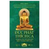 Đức Phật Thích Ca - Nghiên Cứu Về Cuộc Đời Của Một Vĩ Nhân Thế Giới - John S. Strong