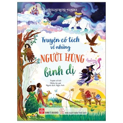 Illustrated Classics - Truyện Cổ Tích Về Những Người Hùng Bình Dị (Bìa Cứng) - Nhiều Tác Giả