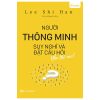 Người Thông Minh Suy Nghĩ Và Đặt Câu Hỏi Như Thế Nào - Lee Shi Han