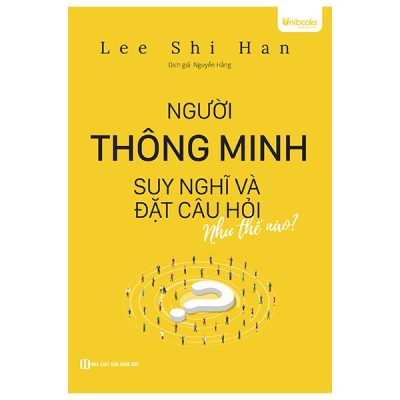 Người Thông Minh Suy Nghĩ Và Đặt Câu Hỏi Như Thế Nào - Lee Shi Han
