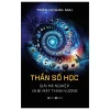 Thần Số Học - Giải Mã Nghiệp Và Bí Mật Thịnh Vượng - Trần Hoàng Mai