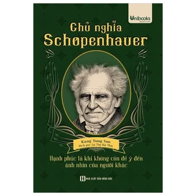 Chủ Nghĩa Schopenhauer - Hạnh Phúc Là Khi Không Còn Để Ý Tới Ánh Nhìn Của Người Khác - Kang Yong Soo
