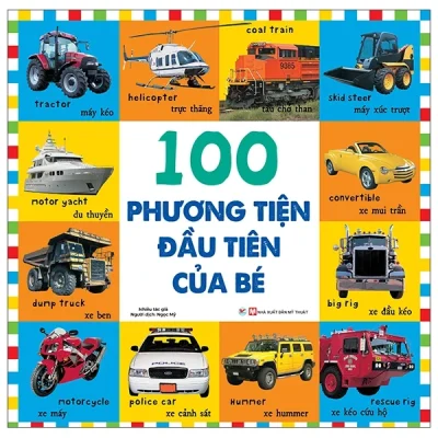 Từ Vựng Đầu Đời Của Bé - 100 Phương Tiện Đầu Tiên Của Bé - Nhiều Tác Giả