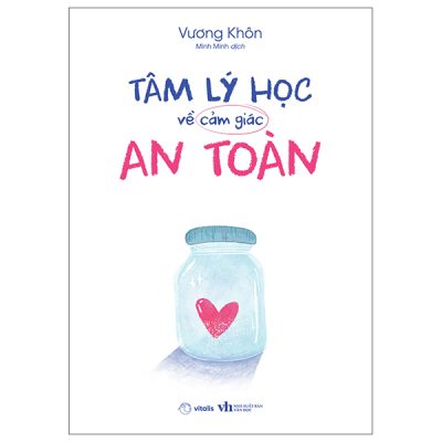 Tâm Lý Học Về Cảm Giác An Toàn - Vương Khôn