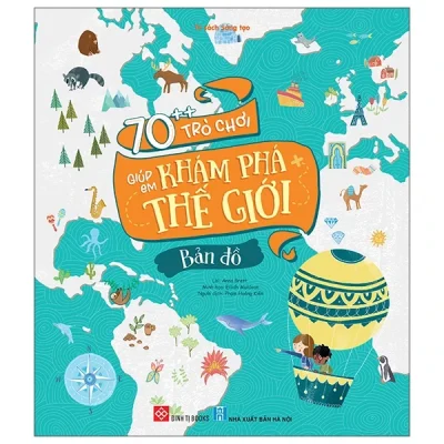 70++ Trò Chơi Giúp Em Khám Phá Thế Giới - Bản Đồ - Anna Brett, Eilidh Muldoon