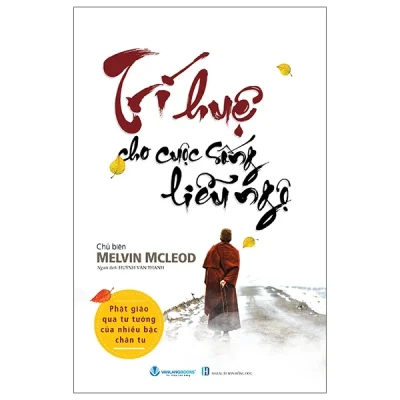 Trí Huệ Cho Cuộc Sống Liễu Ngộ - Melvin Mcleod