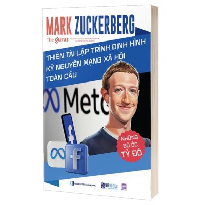 Những Bộ Óc Tỷ Đô - Mark Zuckerberg - Thiên Tài Lập Trình Định Hình Kỷ Nguyên Mạng Xã Hội Toàn Cầu - Ozan Varol