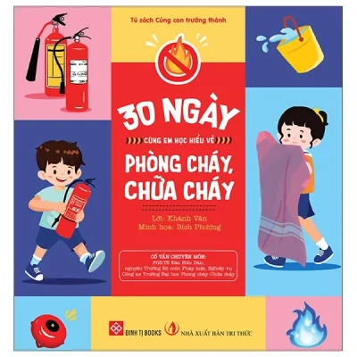 30 Ngày Cùng Em Học Hiểu Về - Phòng Cháy, Chữa Cháy - Nhiều Tác Giả
