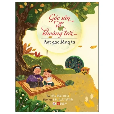 Góc Sân Và Khoảng Trời - Hạt Gạo Làng Ta - Trần Đăng Khoa, Ka Illustration