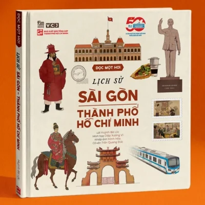 Đọc Một Hơi - Lịch Sử Sài Gòn-Thành Phố Hồ Chí Minh (Bìa Cứng) - TS Huỳnh Bá Lộc, Diệp Xương Vĩ, Minh Hòa