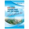 Sài Gòn - Thành Phố Hồ Chí Minh - Thành Phố Của Tôi - Nhiều tác giả