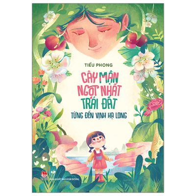 Cây Mận Ngọt Nhất Trái Đất Từng Đến Vịnh Hạ Long - Tiểu Phong